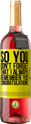 29,95 € Free Shipping | Rosé Wine ROSÉ Edition So you don't forget that I always remember you. Congratulations! Yellow Label. Customizable label Young wine Harvest 2024 Tempranillo