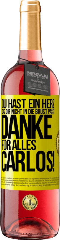 29,95 € Kostenloser Versand | Roséwein ROSÉ Ausgabe Du hast ein Herz, das dir nicht in die Brust passt. Danke für alles Carlos! Gelbes Etikett. Anpassbares Etikett Junger Wein Ernte 2024 Tempranillo