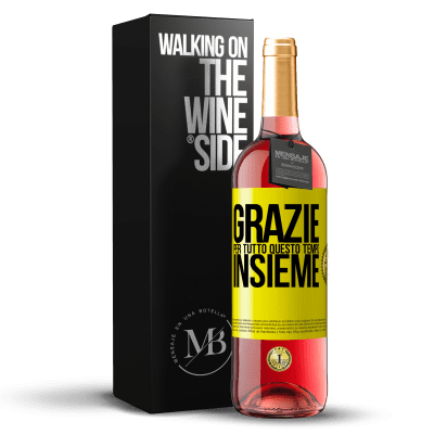 «Grazie per tutto questo tempo insieme» Edizione ROSÉ