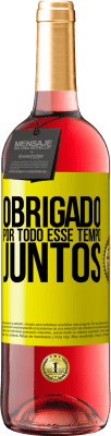 29,95 € Envio grátis | Vinho rosé Edição ROSÉ Obrigado por todo esse tempo juntos Etiqueta Amarela. Etiqueta personalizável Vinho jovem Colheita 2025 Tempranillo