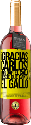 29,95 € Free Shipping | Rosé Wine ROSÉ Edition Gracias Carlos! Por dar el callo desde que canta el gallo Yellow Label. Customizable label Young wine Harvest 2023 Tempranillo