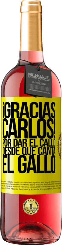 29,95 € Free Shipping | Rosé Wine ROSÉ Edition Gracias Carlos! Por dar el callo desde que canta el gallo Yellow Label. Customizable label Young wine Harvest 2025 Tempranillo