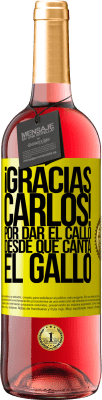 29,95 € Kostenloser Versand | Roséwein ROSÉ Ausgabe Gracias Carlos! Por dar el callo desde que canta el gallo Gelbes Etikett. Anpassbares Etikett Junger Wein Ernte 2025 Tempranillo