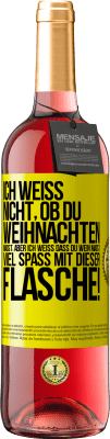 29,95 € Kostenloser Versand | Roséwein ROSÉ Ausgabe Ich weiß nicht, ob du Weihnachten magst, aber ich weiß, dass du Wein magst. Viel Spaß mit dieser Flasche! Gelbes Etikett. Anpassbares Etikett Junger Wein Ernte 2024 Tempranillo