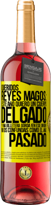 29,95 € Envío gratis | Vino Rosado Edición ROSÉ Queridos reyes magos: este año quiero un cuerpo delgado y una billetera gorda. !En ese orden! No os confundais como el año Etiqueta Amarilla. Etiqueta personalizable Vino joven Cosecha 2025 Tempranillo