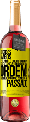 29,95 € Envio grátis | Vinho rosé Edição ROSÉ Queridos Magos, este ano eu quero um corpo esbelto e uma carteira gorda. Nessa ordem! Não fique confuso como no ano passado Etiqueta Amarela. Etiqueta personalizável Vinho jovem Colheita 2025 Tempranillo