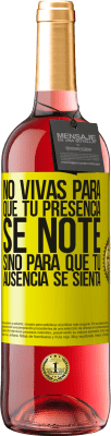 29,95 € Envío gratis | Vino Rosado Edición ROSÉ No vivas para que tu presencia se note, sino para que tu ausencia se sienta Etiqueta Amarilla. Etiqueta personalizable Vino joven Cosecha 2025 Tempranillo