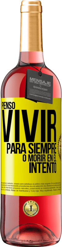 29,95 € Envío gratis | Vino Rosado Edición ROSÉ Pienso vivir para siempre, o morir en el intento Etiqueta Amarilla. Etiqueta personalizable Vino joven Cosecha 2024 Tempranillo