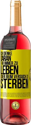 29,95 € Kostenloser Versand | Roséwein ROSÉ Ausgabe Ich denke daran, für immer zu leben oder beim Versuch zu sterben Gelbes Etikett. Anpassbares Etikett Junger Wein Ernte 2024 Tempranillo