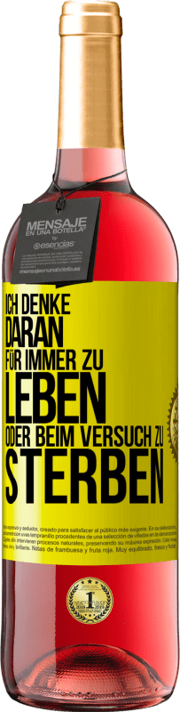 29,95 € Kostenloser Versand | Roséwein ROSÉ Ausgabe Ich denke daran, für immer zu leben oder beim Versuch zu sterben Gelbes Etikett. Anpassbares Etikett Junger Wein Ernte 2024 Tempranillo