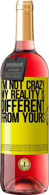 29,95 € Free Shipping | Rosé Wine ROSÉ Edition I'm not crazy, my reality is different from yours Yellow Label. Customizable label Young wine Harvest 2024 Tempranillo