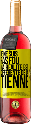 29,95 € Envoi gratuit | Vin rosé Édition ROSÉ Je ne suis pas fou, ma réalité est différente de la tienne Étiquette Jaune. Étiquette personnalisable Vin jeune Récolte 2024 Tempranillo