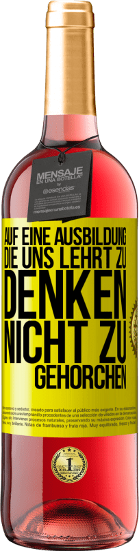 29,95 € Kostenloser Versand | Roséwein ROSÉ Ausgabe Auf eine Ausbildung, die uns lehrt zu denken, nicht zu gehorchen Gelbes Etikett. Anpassbares Etikett Junger Wein Ernte 2024 Tempranillo