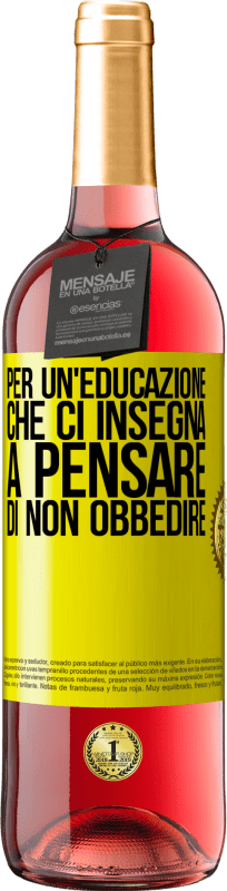 29,95 € Spedizione Gratuita | Vino rosato Edizione ROSÉ Per un'educazione che ci insegna a pensare di non obbedire Etichetta Gialla. Etichetta personalizzabile Vino giovane Raccogliere 2024 Tempranillo