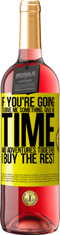 29,95 € 免费送货 | 桃红葡萄酒 ROSÉ版 如果您要给我一些东西，请一起给我时间和冒险。我买剩下的 黄色标签. 可自定义的标签 青年酒 收成 2025 Tempranillo
