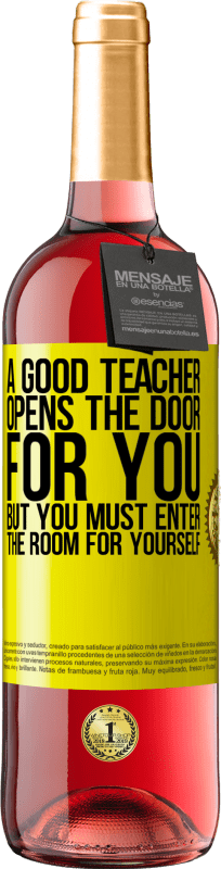 29,95 € Free Shipping | Rosé Wine ROSÉ Edition A good teacher opens the door for you, but you must enter the room for yourself Yellow Label. Customizable label Young wine Harvest 2025 Tempranillo
