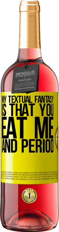 29,95 € Free Shipping | Rosé Wine ROSÉ Edition My textual fantasy is that you eat me and period Yellow Label. Customizable label Young wine Harvest 2024 Tempranillo