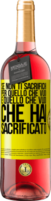 29,95 € Spedizione Gratuita | Vino rosato Edizione ROSÉ Se non ti sacrifichi per quello che vuoi, è quello che vuoi che hai sacrificato Etichetta Gialla. Etichetta personalizzabile Vino giovane Raccogliere 2025 Tempranillo