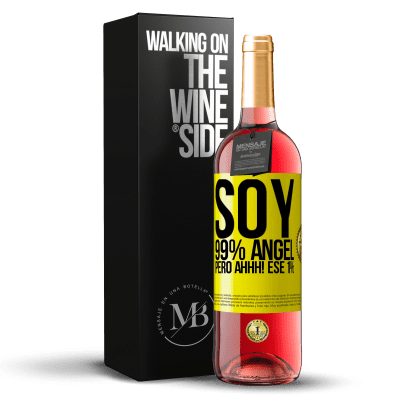 «Soy 99% ángel, pero ahhh! ese 1%» Edición ROSÉ