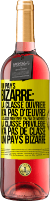 29,95 € Envoi gratuit | Vin rosé Édition ROSÉ Un pays bizarre: la classe ouvrière n'a pas d'œuvres, la classe moyenne n'a pas de moyens et la classe privilegiée n'a pas de cl Étiquette Jaune. Étiquette personnalisable Vin jeune Récolte 2023 Tempranillo