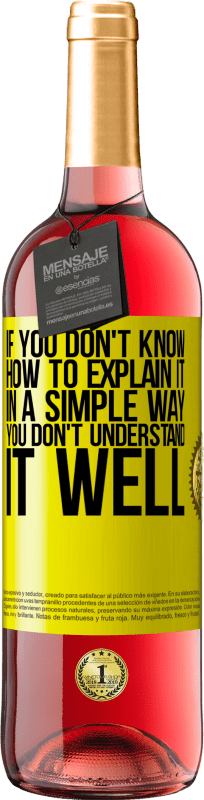 29,95 € Free Shipping | Rosé Wine ROSÉ Edition If you don't know how to explain it in a simple way, you don't understand it well Yellow Label. Customizable label Young wine Harvest 2025 Tempranillo