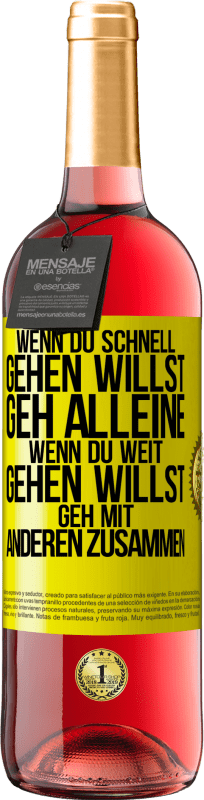 29,95 € Kostenloser Versand | Roséwein ROSÉ Ausgabe Wenn du schnell gehen willst, geh alleine. Wenn du weit gehen willst, geh mit anderen zusammen Gelbes Etikett. Anpassbares Etikett Junger Wein Ernte 2024 Tempranillo