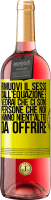 29,95 € Spedizione Gratuita | Vino rosato Edizione ROSÉ Rimuovi il sesso dall'equazione e vedrai che ci sono persone che non hanno nient'altro da offrire Etichetta Gialla. Etichetta personalizzabile Vino giovane Raccogliere 2023 Tempranillo