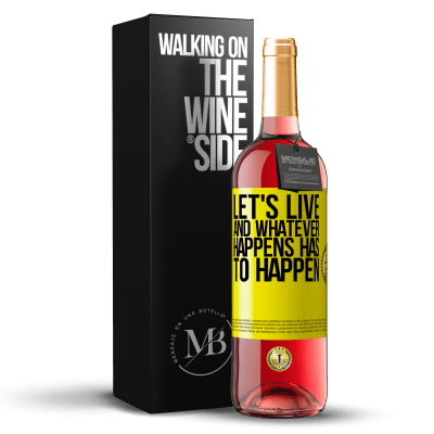 «Let's live. And whatever happens has to happen» ROSÉ Edition