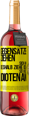 29,95 € Kostenloser Versand | Roséwein ROSÉ Ausgabe Gegensätze ziehen sich an. Deshalb ziehe ich so viel Idioten an Gelbes Etikett. Anpassbares Etikett Junger Wein Ernte 2024 Tempranillo