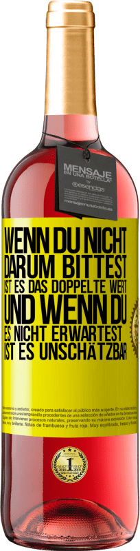 29,95 € Kostenloser Versand | Roséwein ROSÉ Ausgabe Wenn du nicht darum bittest, ist es das Doppelte wert. Und wenn du es nicht erwartest, ist es unschätzbar Gelbes Etikett. Anpassbares Etikett Junger Wein Ernte 2024 Tempranillo