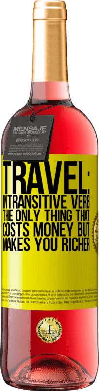 29,95 € Free Shipping | Rosé Wine ROSÉ Edition Travel: intransitive verb. The only thing that costs money but makes you richer Yellow Label. Customizable label Young wine Harvest 2023 Tempranillo