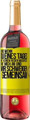 29,95 € Kostenloser Versand | Roséwein ROSÉ Ausgabe Und wenn du eines Tages mit keinem reden möchtest, ruf mich an und wir schweigen gemeinsam Gelbes Etikett. Anpassbares Etikett Junger Wein Ernte 2024 Tempranillo