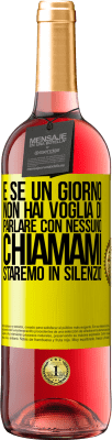 29,95 € Spedizione Gratuita | Vino rosato Edizione ROSÉ E se un giorno non hai voglia di parlare con nessuno, chiamami, staremo in silenzio Etichetta Gialla. Etichetta personalizzabile Vino giovane Raccogliere 2025 Tempranillo
