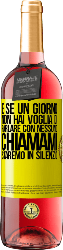 29,95 € Spedizione Gratuita | Vino rosato Edizione ROSÉ E se un giorno non hai voglia di parlare con nessuno, chiamami, staremo in silenzio Etichetta Gialla. Etichetta personalizzabile Vino giovane Raccogliere 2024 Tempranillo