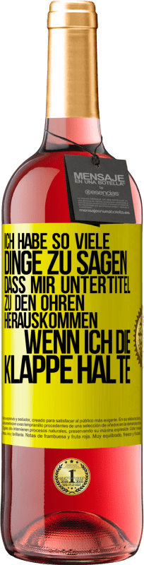 29,95 € Kostenloser Versand | Roséwein ROSÉ Ausgabe Ich habe so viele Dinge zu sagen, dass mir Untertitel zu den Ohren herauskommen, wenn ich die Klappe halte Gelbes Etikett. Anpassbares Etikett Junger Wein Ernte 2024 Tempranillo