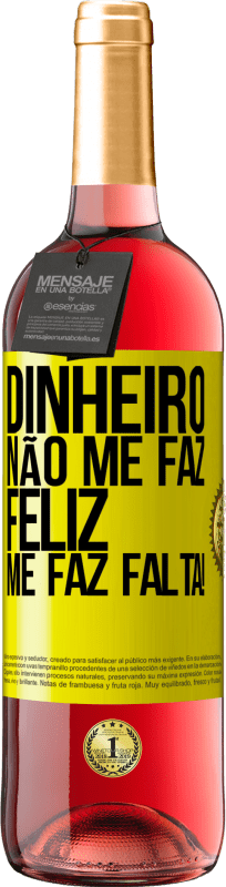 29,95 € Envio grátis | Vinho rosé Edição ROSÉ Dinheiro não me faz feliz. Me faz falta! Etiqueta Amarela. Etiqueta personalizável Vinho jovem Colheita 2025 Tempranillo