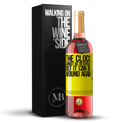 «The clock cannot be reversed, but it can be wound again» ROSÉ Edition