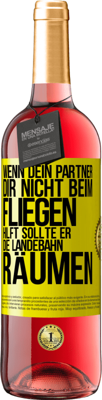 29,95 € Kostenloser Versand | Roséwein ROSÉ Ausgabe Wenn dein Partner dir nicht beim Fliegen hilft, sollte er die Landebahn räumen Gelbes Etikett. Anpassbares Etikett Junger Wein Ernte 2024 Tempranillo