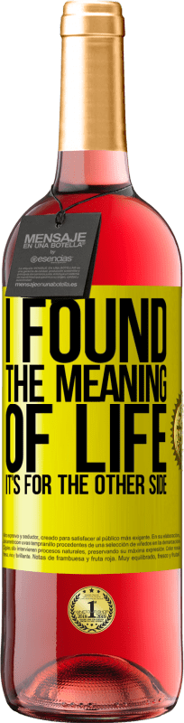 29,95 € 送料無料 | ロゼワイン ROSÉエディション 人生の意味を見つけました。それは向こう側です 黄色のラベル. カスタマイズ可能なラベル 若いワイン 収穫 2025 Tempranillo