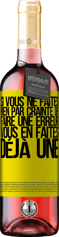 29,95 € Envoi gratuit | Vin rosé Édition ROSÉ Si vous ne faites rien par crainte de faire une erreur, vous en faites déjà une Étiquette Jaune. Étiquette personnalisable Vin jeune Récolte 2024 Tempranillo