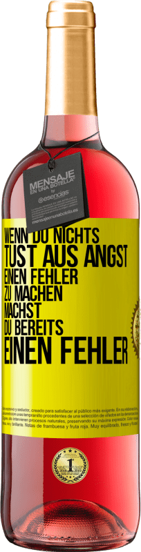 29,95 € Kostenloser Versand | Roséwein ROSÉ Ausgabe Wenn du nichts tust aus Angst, einen Fehler zu machen, machst du bereits einen Fehler Gelbes Etikett. Anpassbares Etikett Junger Wein Ernte 2025 Tempranillo
