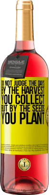 29,95 € Free Shipping | Rosé Wine ROSÉ Edition Do not judge the days by the harvest you collect, but by the seeds you plant Yellow Label. Customizable label Young wine Harvest 2023 Tempranillo