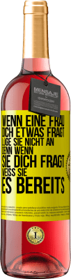 29,95 € Kostenloser Versand | Roséwein ROSÉ Ausgabe Wenn eine Frau dich etwas fragt, lüge sie nicht an, denn wenn sie dich fragt, weiß sie es bereits Gelbes Etikett. Anpassbares Etikett Junger Wein Ernte 2023 Tempranillo