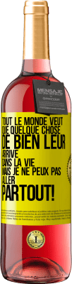 29,95 € Envoi gratuit | Vin rosé Édition ROSÉ Tout le monde veut que quelque chose de bien leur arrive dans la vie, mais je ne peux pas aller partout! Étiquette Jaune. Étiquette personnalisable Vin jeune Récolte 2024 Tempranillo