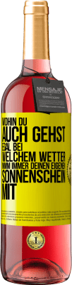 29,95 € Kostenloser Versand | Roséwein ROSÉ Ausgabe Wohin du auch gehst, egal bei welchem Wetter, nimm immer deinen eigenen Sonnenschein mit Gelbes Etikett. Anpassbares Etikett Junger Wein Ernte 2024 Tempranillo