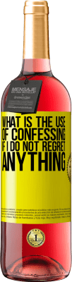 29,95 € Free Shipping | Rosé Wine ROSÉ Edition What is the use of confessing if I do not regret anything Yellow Label. Customizable label Young wine Harvest 2025 Tempranillo