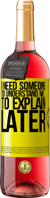 29,95 € Free Shipping | Rosé Wine ROSÉ Edition I need someone to understand me ... To explain later Yellow Label. Customizable label Young wine Harvest 2025 Tempranillo