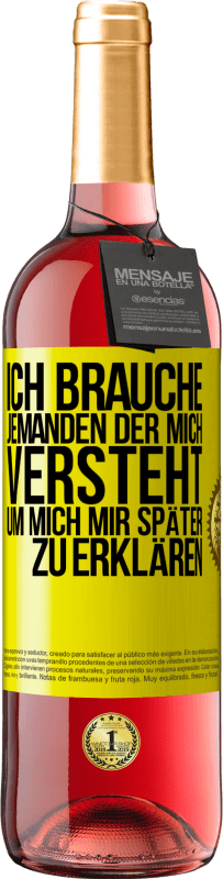 29,95 € Kostenloser Versand | Roséwein ROSÉ Ausgabe Ich brauche jemanden, der mich versteht. Um mich mir später zu erklären Gelbes Etikett. Anpassbares Etikett Junger Wein Ernte 2024 Tempranillo