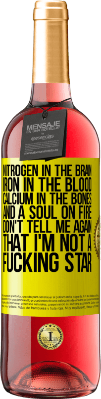 29,95 € Free Shipping | Rosé Wine ROSÉ Edition Nitrogen in the brain, iron in the blood, calcium in the bones, and a soul on fire. Don't tell me again that I'm not a Yellow Label. Customizable label Young wine Harvest 2024 Tempranillo