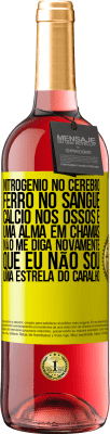 29,95 € Envio grátis | Vinho rosé Edição ROSÉ Nitrogênio no cérebro, ferro no sangue, cálcio nos ossos e uma alma em chamas. Não me diga novamente que eu não sou uma Etiqueta Amarela. Etiqueta personalizável Vinho jovem Colheita 2025 Tempranillo